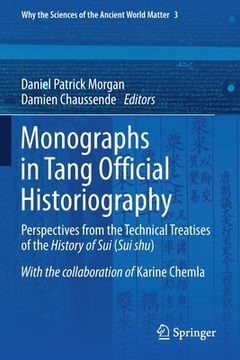 portada Monographs in Tang Official Historiography: Perspectives from the Technical Treatises of the History of Sui (Sui Shu) (en Inglés)