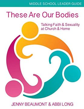 portada These are our Bodies Middle School Leader Guide: Talking Faith & Sexuality at Church & Home 