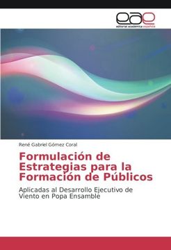 portada Formulación de Estrategias para la Formación de Públicos: Aplicadas al Desarrollo Ejecutivo de Viento en Popa Ensamble (Spanish Edition)