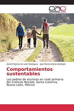 portada Comportamientos sustentables: Los padres de alumnos en nivel primaria del Instituto Nezaldi, Santa Catarina, Nuevo León, México