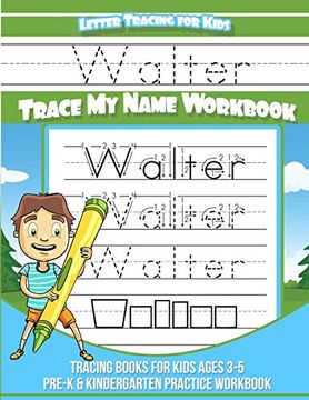 portada Walter Letter Tracing for Kids Trace my Name Workbook: Tracing Books for Kids Ages 3 - 5 Pre-K & Kindergarten Practice Workbook (en Inglés)