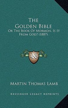 portada the golden bible: or the book of mormon, is it from god? (1887)
