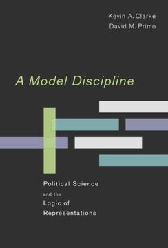 portada A Model Discipline: Political Science and the Logic of Representations (en Inglés)