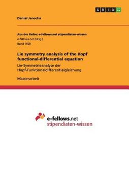 portada Lie symmetry analysis of the Hopf functional-differential equation: Lie-Symmetrieanalyse der Hopf-Funktionaldifferentialgleichung 