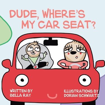 portada Dude, Where's My Car Seat? (en Inglés)
