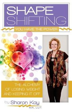 portada Shape Shifting: The Alchemy of Losing Weight and Keeping It Off (in English)