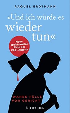 portada Und ich Würde es Wieder Tun: Wahre Fälle vor Gericht (in German)