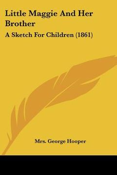 portada little maggie and her brother: a sketch for children (1861) (en Inglés)
