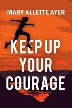 portada Keep Up Your Courage; Keynotes to Success (en Inglés)