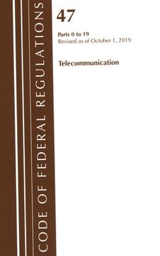 portada Code of Federal Regulations, Title 47 Telecommunications 0-19, Revised as of October 1, 2019 (en Inglés)