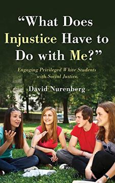 portada "What Does Injustice Have to do With Me? "W Engaging Privileged White Students With Social Justice 