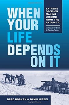 portada When Your Life Depends on It: Extreme Decision Making Lessons from the Antarctic (en Inglés)