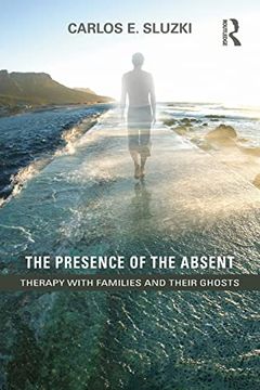 portada The Presence of the Absent: Therapy With Families and Their Ghosts