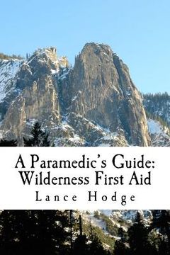 portada A Paramedic's Guide: Wilderness First Aid (in English)
