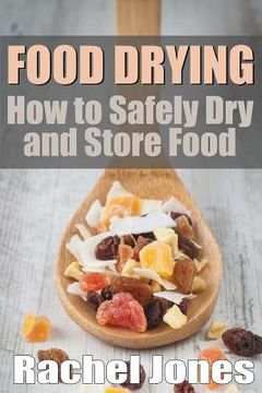 portada Food Drying: How to Safely Dry and Store Food (en Inglés)