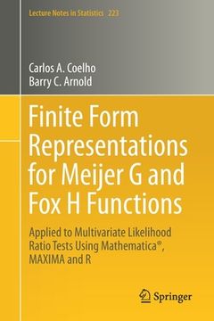 portada Finite Form Representations for Meijer G and Fox H Functions: Applied to Multivariate Likelihood Ratio Tests Using Mathematica(r), Maxima and R (en Inglés)