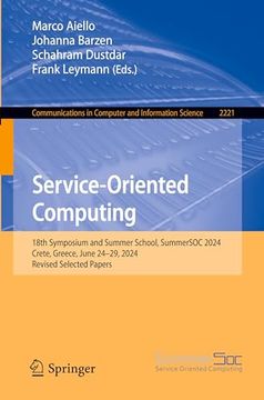 portada Service-Oriented Computing: 18Th Symposium and Summer School, Summersoc 2024, Crete, Greece, June 24–29, 2024, Revised Selected Papers (Communications in Computer and Information Science)