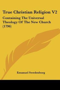 portada true christian religion v2: containing the universal theology of the new church (1796)