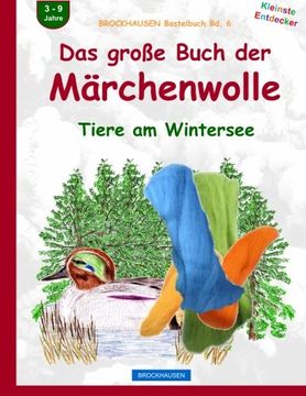 portada BROCKHAUSEN Bastelbuch Bd. 6: Das grosse Buch der  Märchenwolle: Tiere am Wintersee (Volume 6) (German Edition)