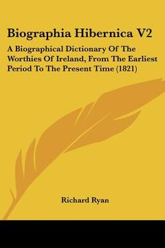 portada biographia hibernica v2: a biographical dictionary of the worthies of ireland, from the earliest period to the present time (1821) (en Inglés)