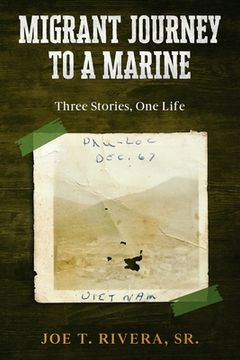 portada Migrant Journey To A Marine: Three Stories, One Life (en Inglés)