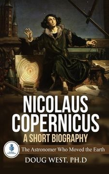 portada Nicolaus Copernicus: A Short Biography: The Astronomer Who Moved the Earth (en Inglés)