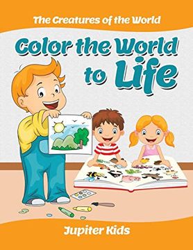 portada Color the World to Life: The Creatures of the World (en Inglés)