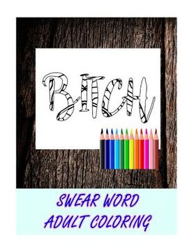 portada Swear Word Coloring Book: Relaxation, Stress Relief Patterns to Unplug and Unwind (Adult Sweary Coloring Book) (en Inglés)