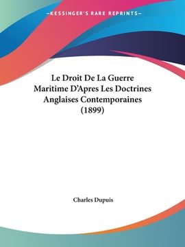 portada Le Droit De La Guerre Maritime D'Apres Les Doctrines Anglaises Contemporaines (1899) (in French)