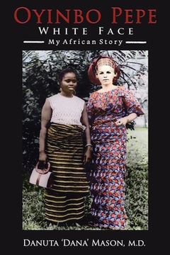 portada Oyinbo Pepe White Face: My African Story (en Inglés)