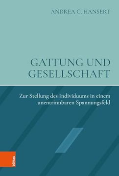 portada Gattung Und Gesellschaft: Zur Stellung Des Individuums in Einem Unentrinnbaren Spannungsfeld (en Alemán)