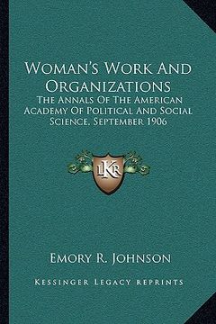 portada woman's work and organizations: the annals of the american academy of political and social science, september 1906 (en Inglés)