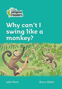 portada Level 3 – why Can'T i Swing Like a Monkey? (Collins Peapod Readers) (en Inglés)