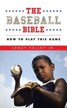 portada The Baseball Bible: How to Play This Game (en Inglés)
