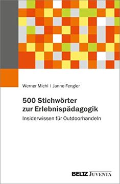 portada 500 Stichwörter zur Erlebnispädagogik: Insiderwissen für Outdoorhandeln Michl, Werner and Fengler, Janne (en Alemán)