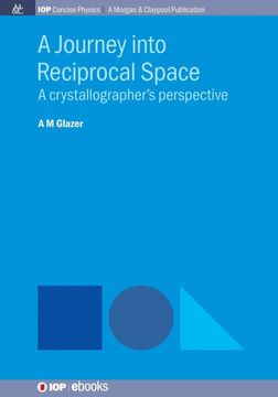 portada A Journey Into Reciprocal Space: A Crystallographer's Perspective (Iop Concise Physics) 