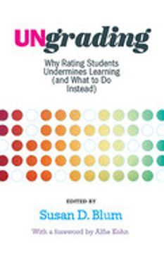 portada Ungrading: Why Rating Students Undermines Learning (And What to do Instead) (en Inglés)