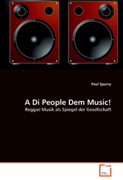 portada A Di People Dem Music!: Reggae Musik als Spiegel der Gesellschaft