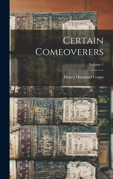 portada Certain Comeoverers; Volume 1 (en Inglés)