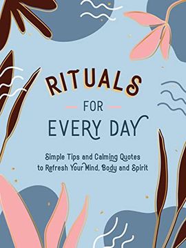 portada Rituals for Every Day: Simple Tips and Calming Quotes to Refresh Your Mind, Body and Spirit 