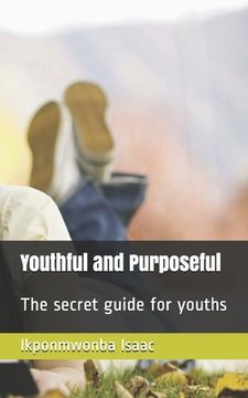 portada Youthful and Purposeful: The secret guide for youths