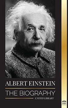 portada Albert Einstein: The Biography - the Life and Universe of a Genius Scientist (Science) (en Inglés)