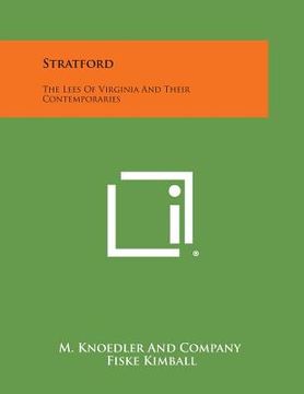 portada Stratford: The Lees of Virginia and Their Contemporaries (en Inglés)