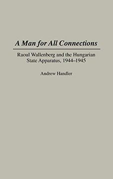 portada A man for all Connections: Raoul Wallenberg and the Hungarian State Apparatus, 1944-1945 (en Inglés)
