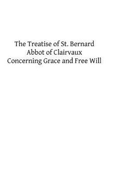 portada The Treatise of St. Bernard: Concerning Grace and Free Will (en Inglés)
