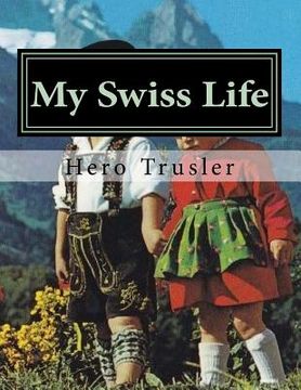 portada My Swiss Life: Recollections of an American Au Pair in Switzerland (en Inglés)