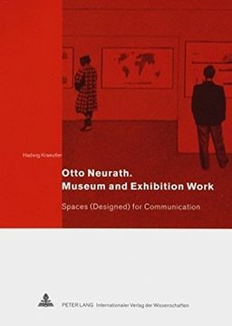 portada Otto Neurath. Museum and Exhibition Work: Spaces (Designed) for Communication