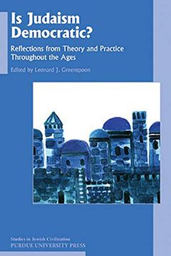 portada Is Judaism Democratic? Reflections From Theory and Practice Throughout the Ages (Studies in Jewish Civilization) (en Inglés)