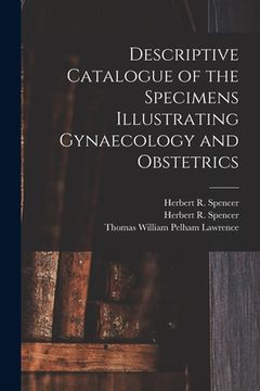 portada Descriptive Catalogue of the Specimens Illustrating Gynaecology and Obstetrics (in English)