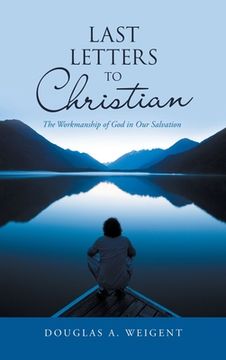 portada Last Letters to Christian: The Workmanship of God in Our Salvation (en Inglés)
